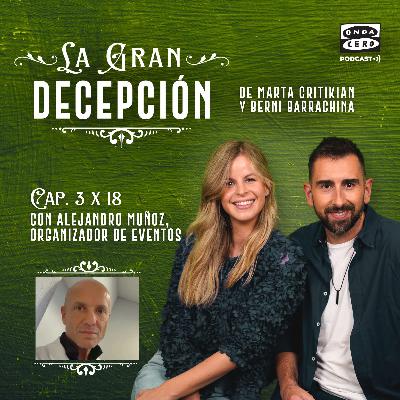 La gran decepción 3 x18 - Alejandro Muñoz, organizador de eventos