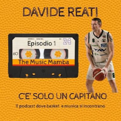 DAVIDE REATI | C'E' SOLO UN CAPITANO | a THE MUSIC MAMBA_S01EP01 DAVIDE REATI | C'E' SOLO UN CAPITANO | a THE MUSIC MAMBA_S01EP01