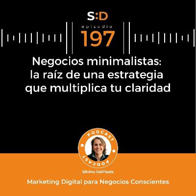 Ep. 197 - Negocios minimalistas: La raíz de una estrategia que multiplica tu claridad Ep. 197 - Negocios minimalistas: La raíz de una estrategia que multiplica tu claridad