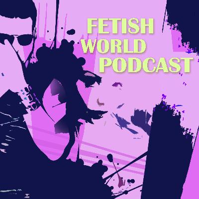 S5E8 - Fetish World Podcast - A Horse A Saws-all And A Squirt