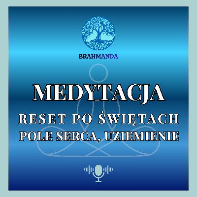 Reset po Świętach: Medytacja w Polu Serca (uziemienie + spokój) Reset po Świętach: Medytacja w Polu Serca (uziemienie + spokój)