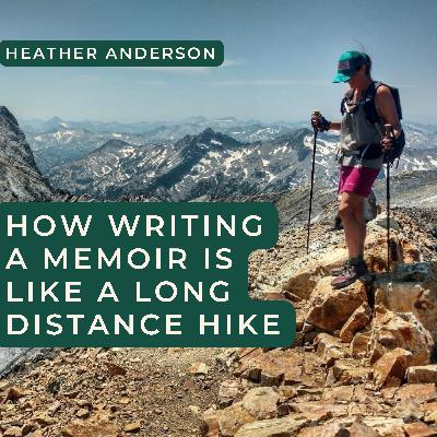 How Writing a Memoir is Like a Long Distance Hike: Books and Setting Records with Heather Anderson