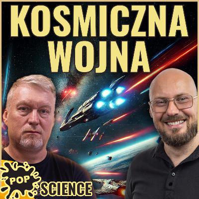 Wojna w kosmosie. Fakty vs Mity - POP Science #98