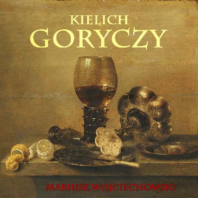 19.09.21 - Mariusz Wojciechowski - Kielich goryczy 19.09.21 - Mariusz Wojciechowski - Kielich goryczy