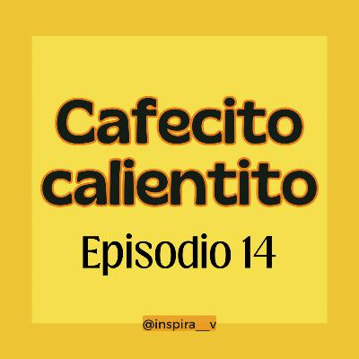 Cafecito Semanal E14