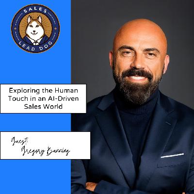 Gregory Banning: Exploring the Human Touch in an AI-Driven Sales World