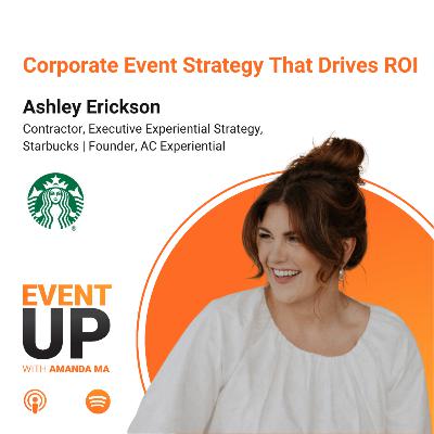112. Corporate Event Strategy That Drives ROI with Ashley Erickson