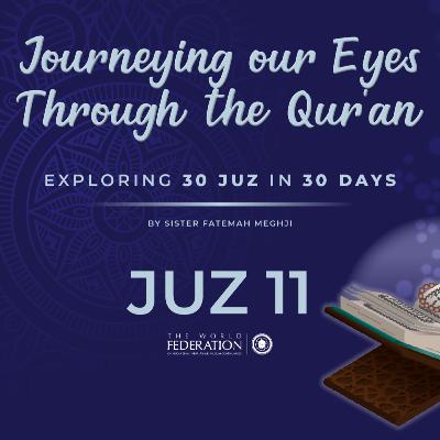 Juz 11 of 30 | Journeying our eyes through the Qur'an
