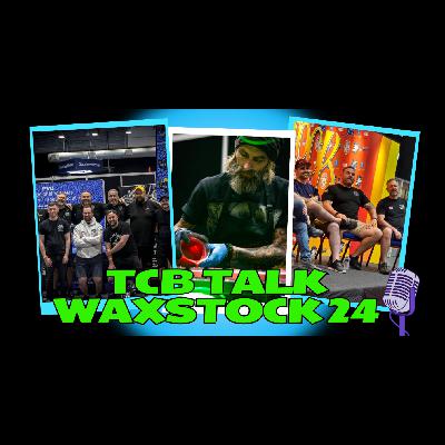 TCB TALK WAXSTOCK 2024