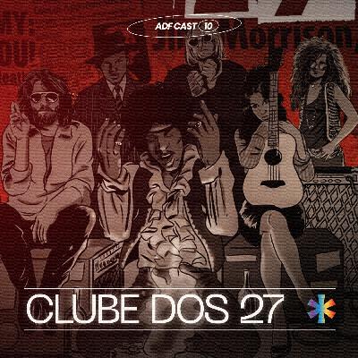 #10 - O Famoso Clube dos 27