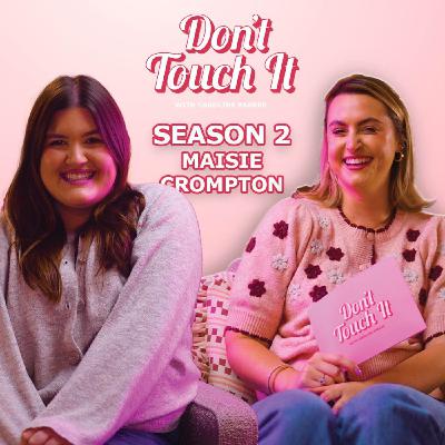 S2 Ep5: The Secret Behind Influencing And Growing On Social Media – Don’t Touch It | Maisie Crompton