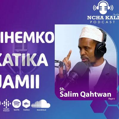 Ep 12 NCHA KALI | MIHEMKO KATIKA JAMII | SHEIKH SALIM QAHTWAN | PODCAST