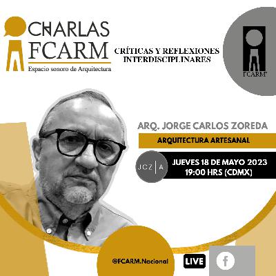 Arq. Jorge Carlos Zoreda, Arquitectura Artesanal - Charla FCARM Arq. Jorge Carlos Zoreda, Arquitectura Artesanal - Charla FCARM