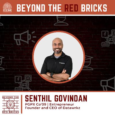 BEYOND THE RED BRICKS | Senthil Govindan, PGPX '09, Founder and CEO of Datawrkz