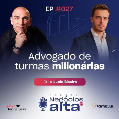#27 Advogado de Turmas Milionárias - Eduardo Lopes
