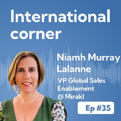 Ep #35 - Leverage Sales Enablement To Expand Internationally Ep #35 - Leverage Sales Enablement To Expand Internationally