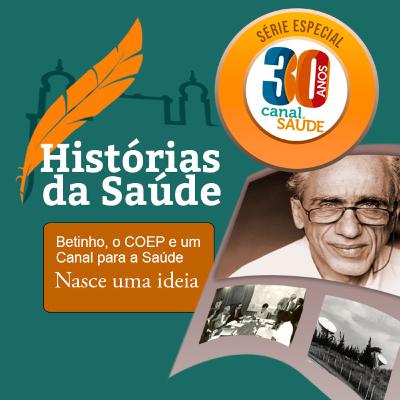 Betinho, o COEP e um Canal para a Saúde - Nasce uma ideia