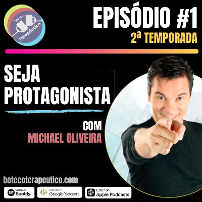 S02E01 - BOTECO TERAPÊUTICO: SEJA PROTAGONISTA - CONVIDADO MICHAEL OLIVEIRA S02E01 - BOTECO TERAPÊUTICO: SEJA PROTAGONISTA - CONVIDADO MICHAEL OLIVEIRA