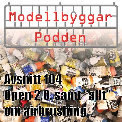 104. Open 2.0, samt "allt" om airbrushing 104. Open 2.0, samt "allt" om airbrushing