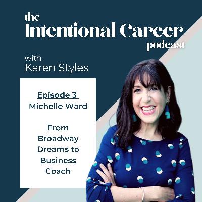 Broadway Dreams to Business Coach with Michelle Ward