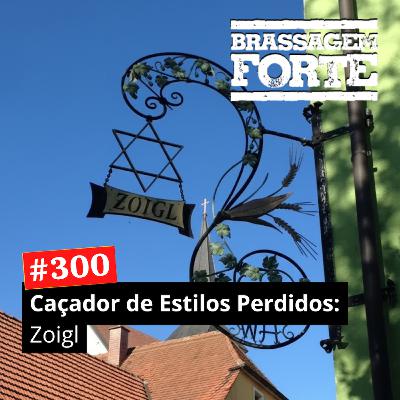 #300 - Caçador de Estilos Perdidos: Zoigl