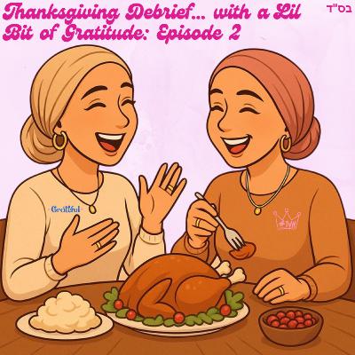 Thanksgiving Debrief… with a Lil Bit of Gratitude Thanksgiving Debrief… with a Lil Bit of Gratitude