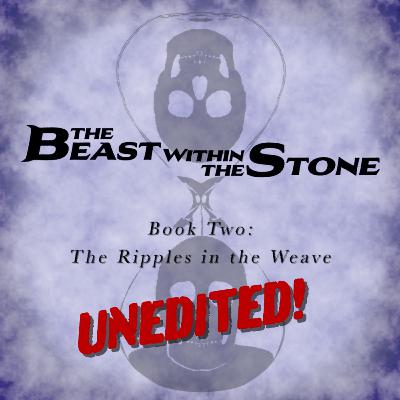 The Beast Within the Stone: Session Eight (Unedited)