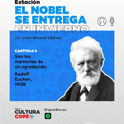 El nobel se entrega en invierno: EP08 - Son las memorias de un agradecido. Rudolf Eucken, 1908
