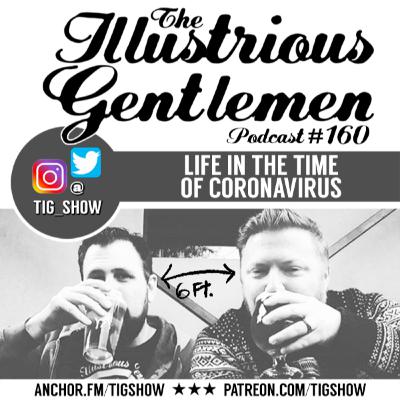 TIG 160 // Life in the Time of Coronavirus