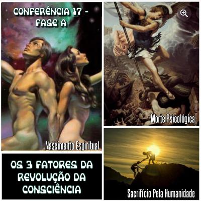 Os 3 fatores da Revolução da Consciência | Conferência 17 - Conhecimento de si mesmo