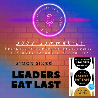 Leaders Eat Last by Simon Sinek – How Great Leaders Build Trust - A Business Book Club Series
