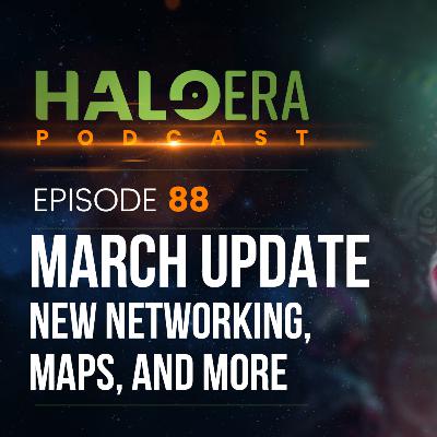 Episode 88 - March Update, New Networking, New Maps!