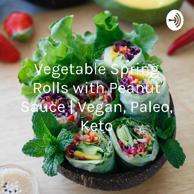 Vegetable Spring Rolls with Peanut Sauce | Vegan, Paleo, Keto (Trailer)