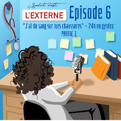 Episode 6 - "J'ai du sang sur mes chaussures" - 24h en gynéco - PARTIE 1 Episode 6 - "J'ai du sang sur mes chaussures" - 24h en gynéco - PARTIE 1