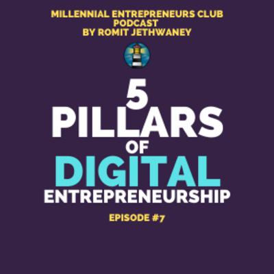 Episode 7 - 5 Pillars of Digital Entrepreneurship
