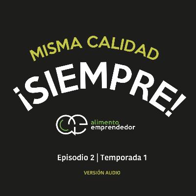 Misma Calidad ¡Siempre! - Miguel Nava | Alimento Emprendedor Podcast