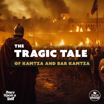 The Tragic Tale of Kamtza and Bar Kamtza