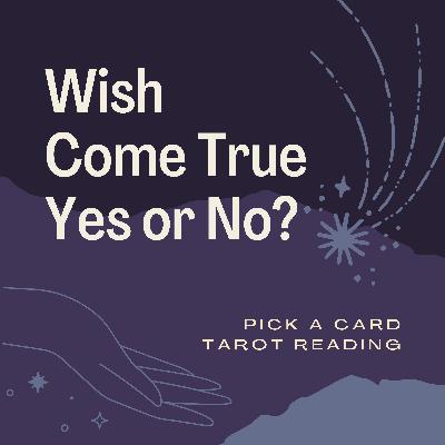 A Wish Come True Yes or No Pick an Episode Tarot Reading