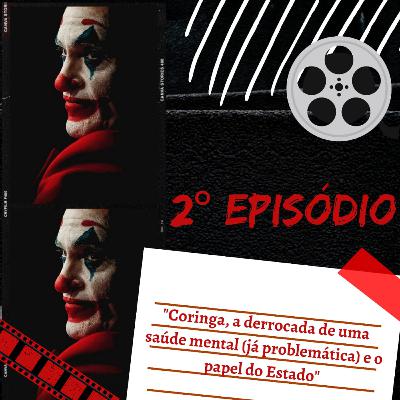 Coringa: A Derrocada de uma Saúde Mental (já problemática) e o Papel do Estado
