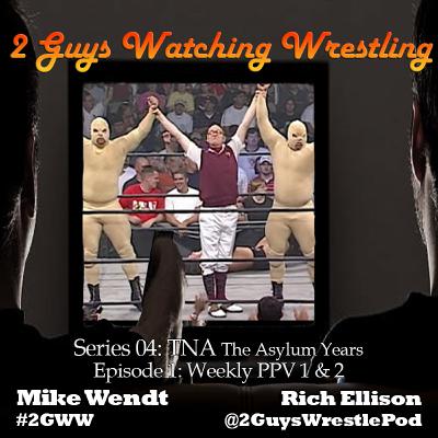 TNA The Asylum Years: Weekly PPV 1 & 2 (S04E01 - 2 Guys Watching Wrestling) TNA The Asylum Years: Weekly PPV 1 & 2 (S04E01 - 2 Guys Watching Wrestling)