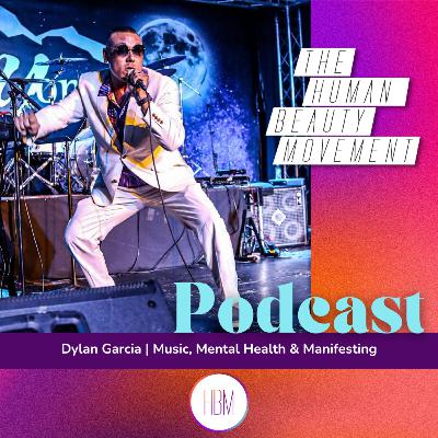 Music, Mental Health & Manifesting with Dylan Garcia