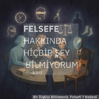 Bir İlişkiyi Bitirmenin Felsefi 7 Nedeni Bir İlişkiyi Bitirmenin Felsefi 7 Nedeni