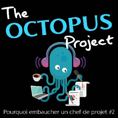 Episode 2 : Pourquoi embaucher un chef de projet