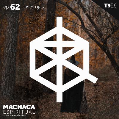 ep. 62 Las Brujas