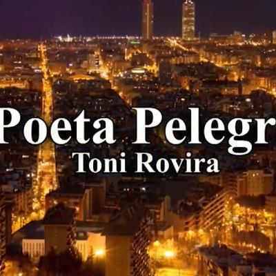 El Poeta Pelegrí. Toni Rovira #23 05-11-20 El Poeta Pelegrí. Toni Rovira #23 05-11-20