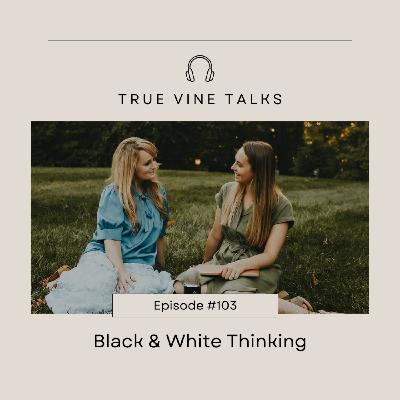 Black & White Thinking Black & White Thinking