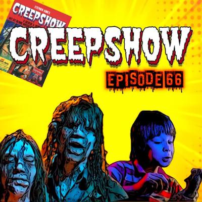 Episode 66 - Creepshow (1982) - Movie Review