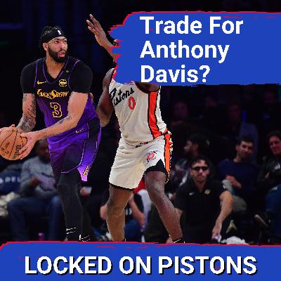 RUMOR: Should Detroit Pistons Trade for Anthony Davis? Trade Packages, PROS and CONS!