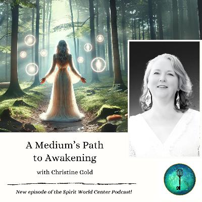 #94 | A Medium’s Path to Awakening (with Christine Gold)