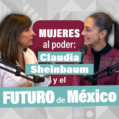 Mujeres al poder: Claudia Sheinbaum y el futuro de México